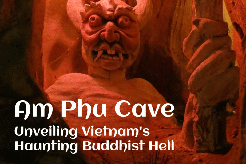 Journey Through 18 Levels: Unveiling Am Phu Cave, Vietnam’s Haunting Buddhist Hell