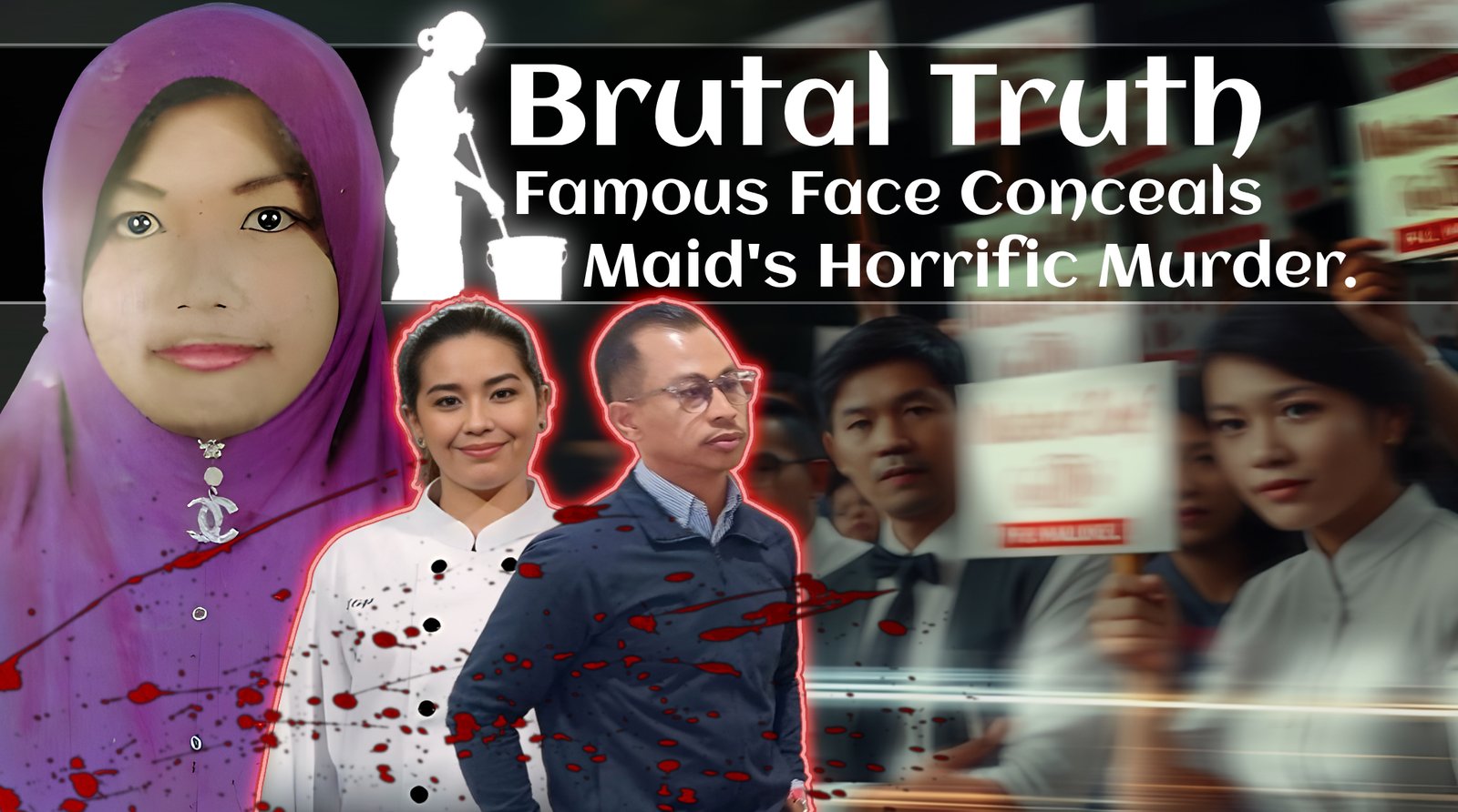 Composite image visualizing the brutal truth: Victim Noor Afiyah's portrait, blood-splattered MasterChef finalist Etiqah and ex-husband, text "Famous Face Conceals Maid's Horrific Murder," and blurred protest background.
